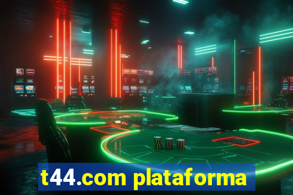 t44.com plataforma